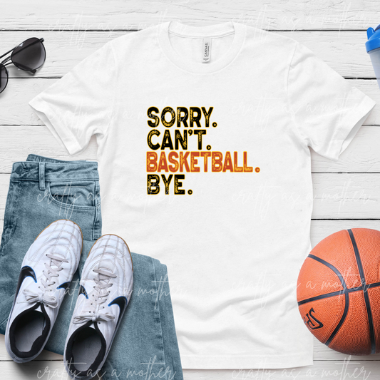 Sorry. Can't. Basketball. Bye. Tee