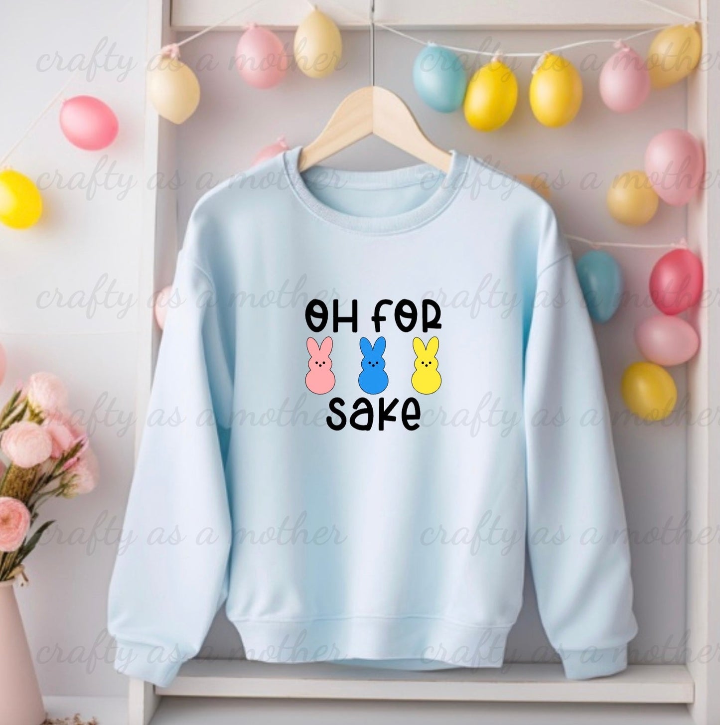 Oh For Peeps Sake Sweatshirt