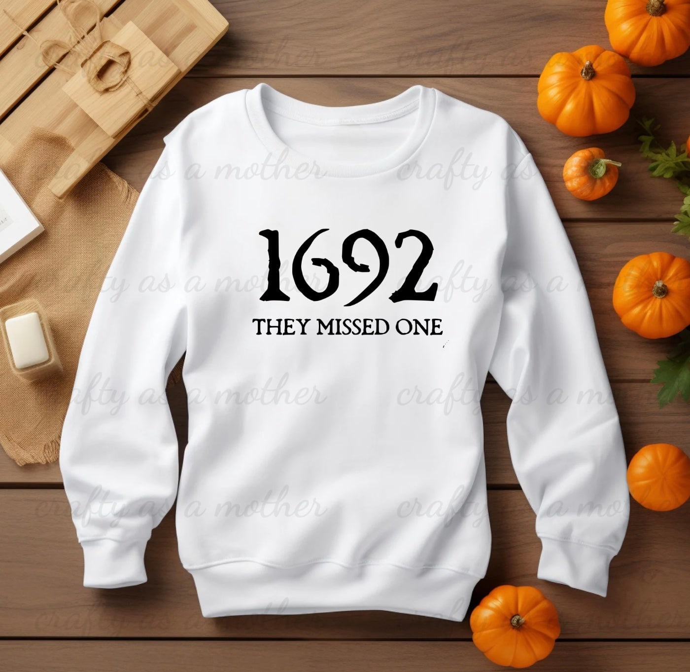 1692 They Missed One Sweatshirt