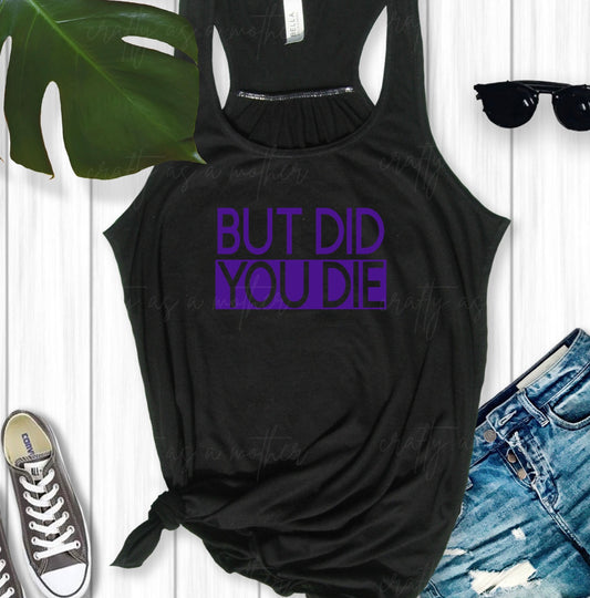 But Did You Die Tank