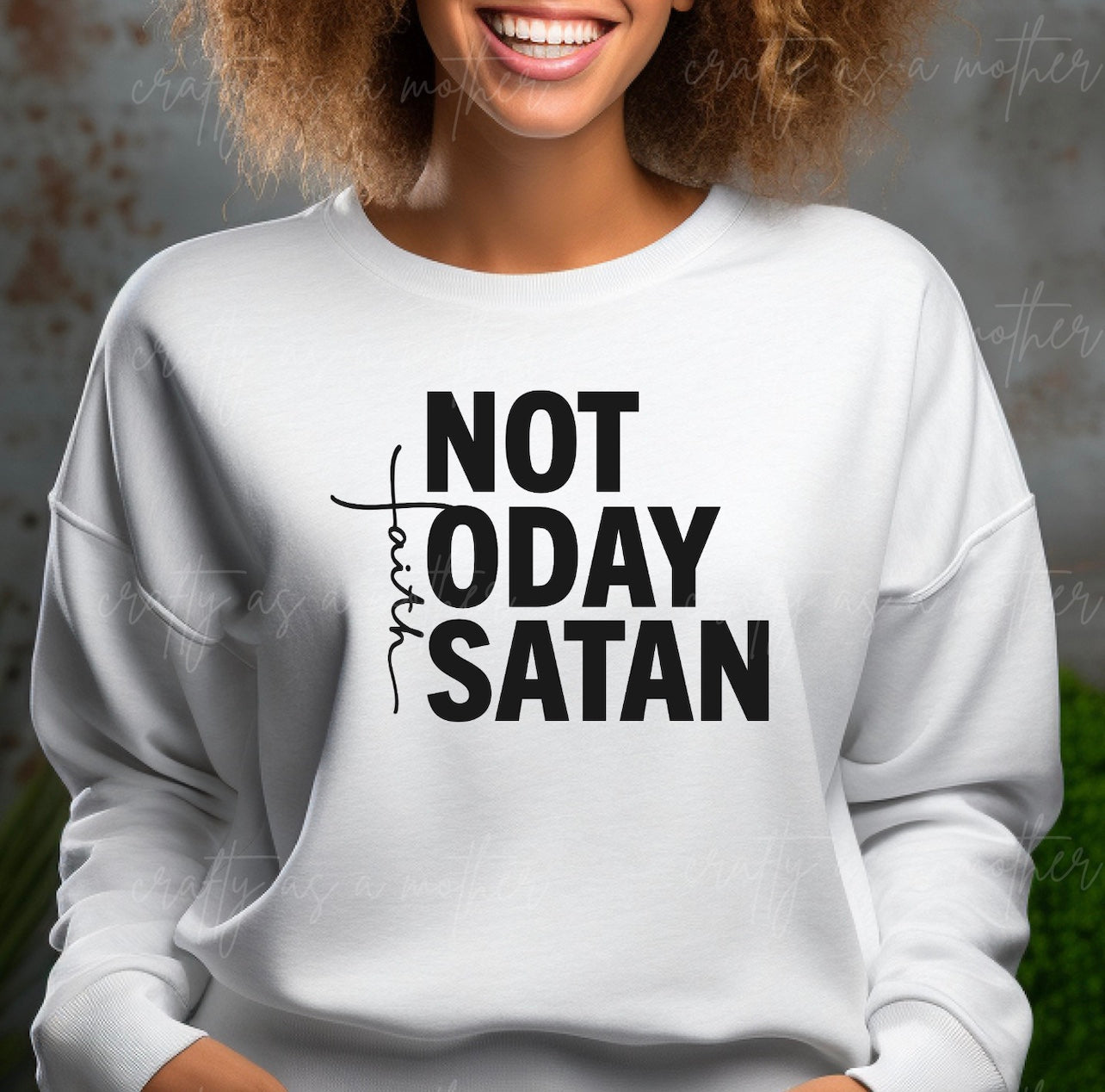 Not Today Satan Sweatshirt