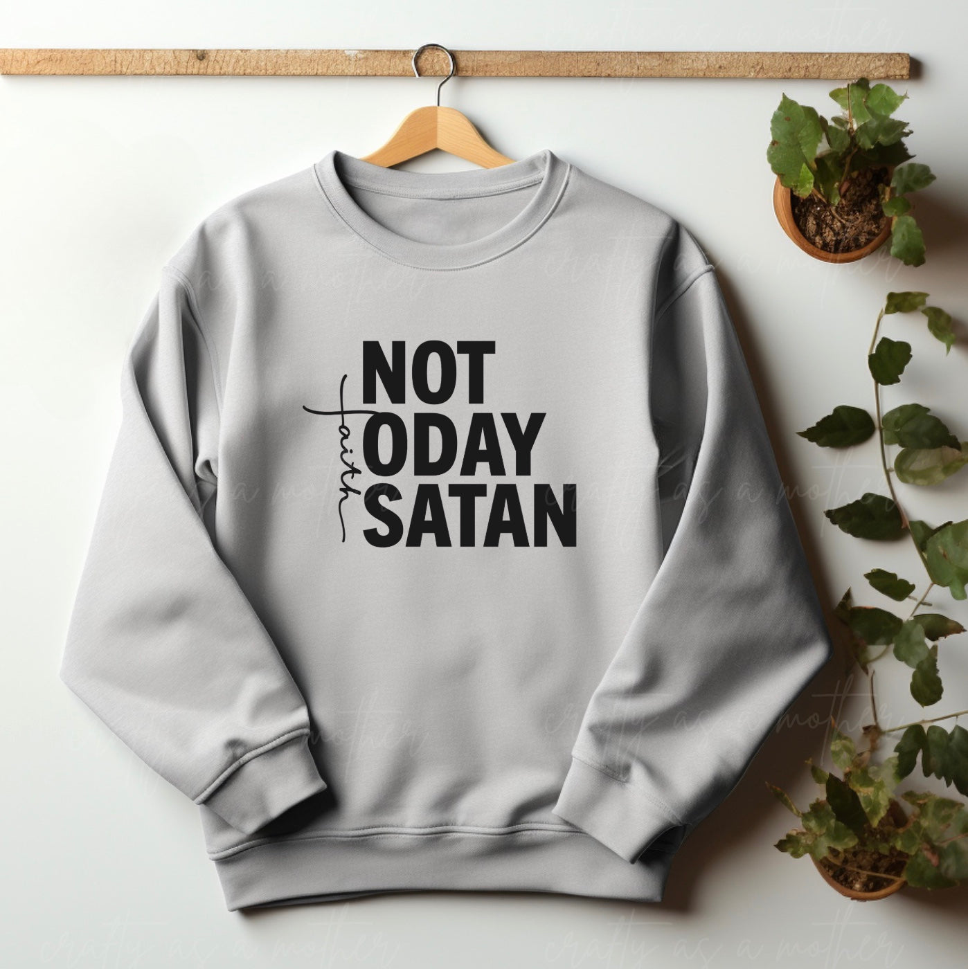 Not Today Satan Sweatshirt