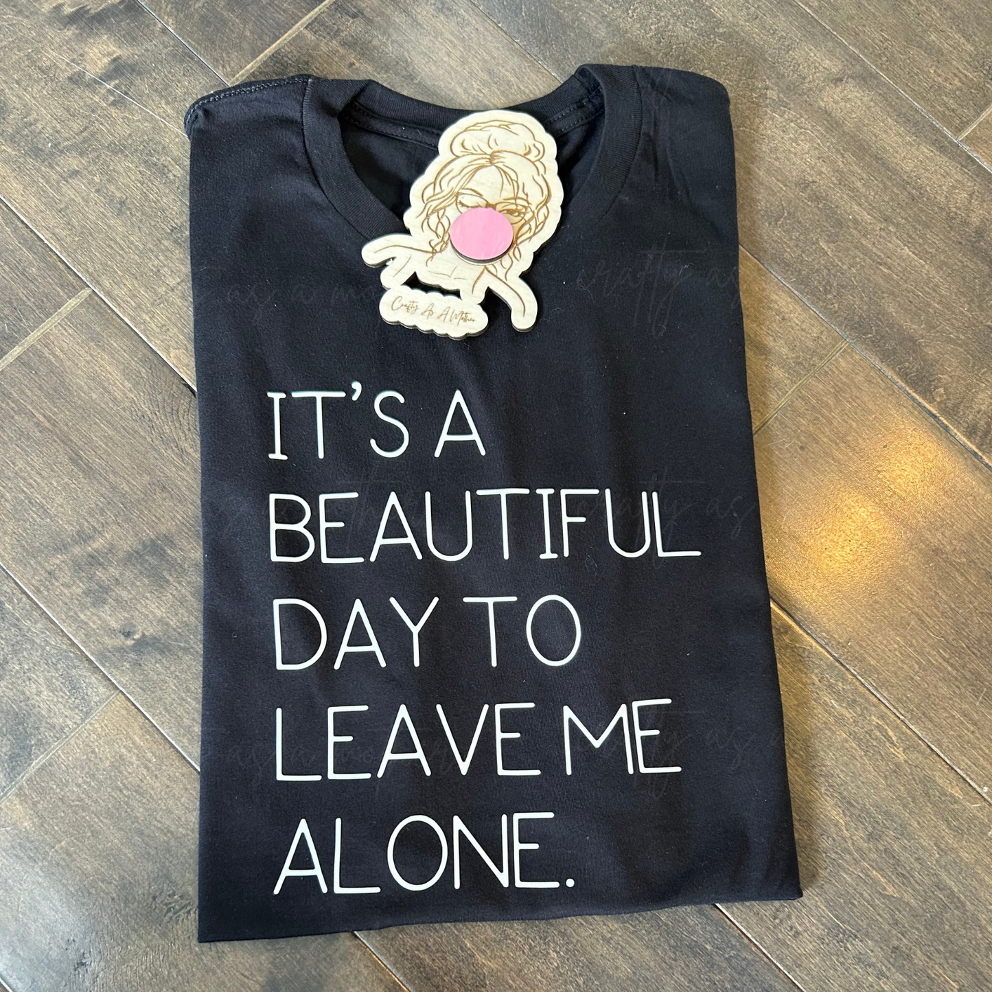 It's a Beautiful Day to Leave Me Alone Tee
