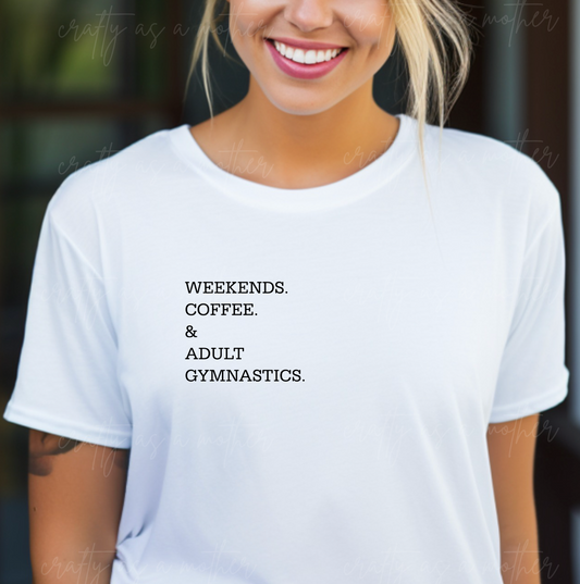 Weekends, Coffee & Adult Gymnastics Tee
