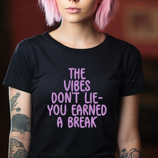 The Vibes Don't Lie - You Earned a Break Tee