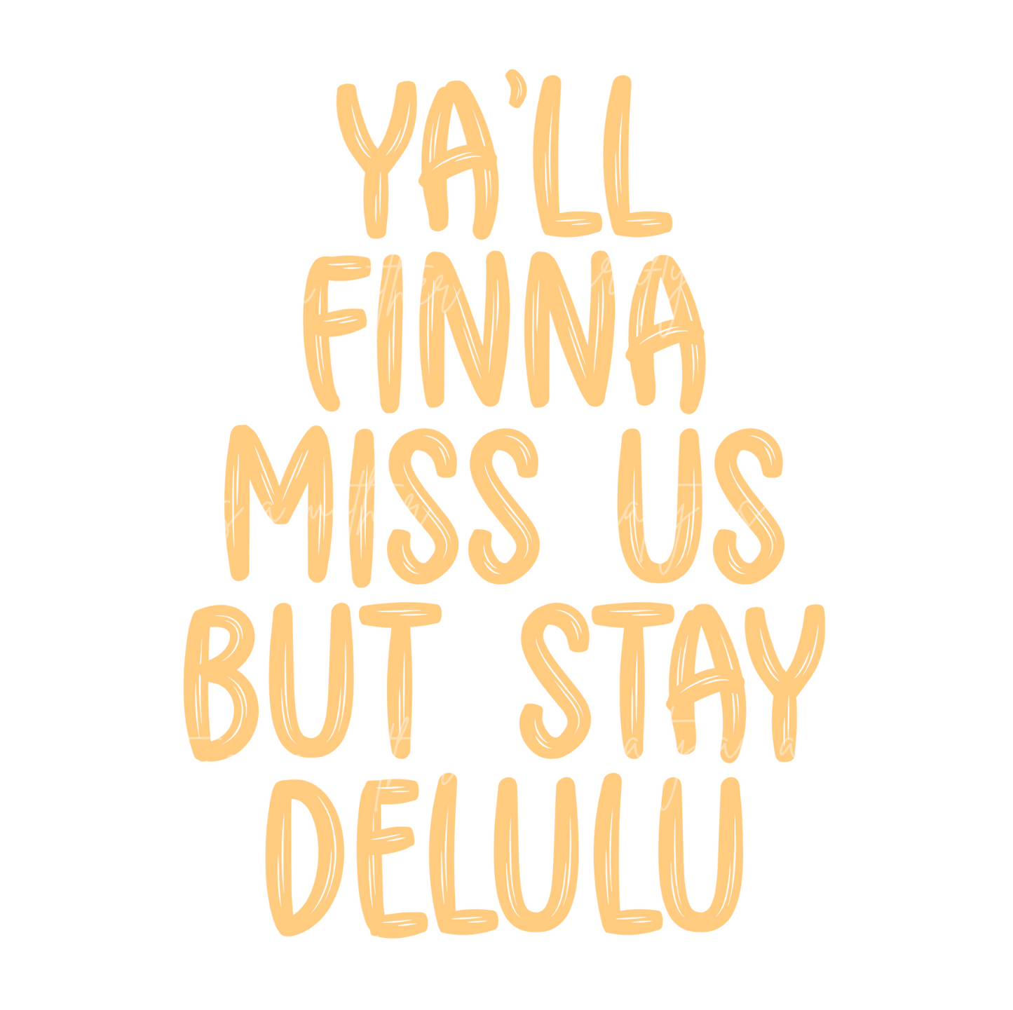 Ya'll Finna Miss Us But Stay Delulu Tee