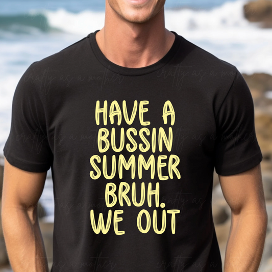 Have A Bussin Summer Bruh Tee