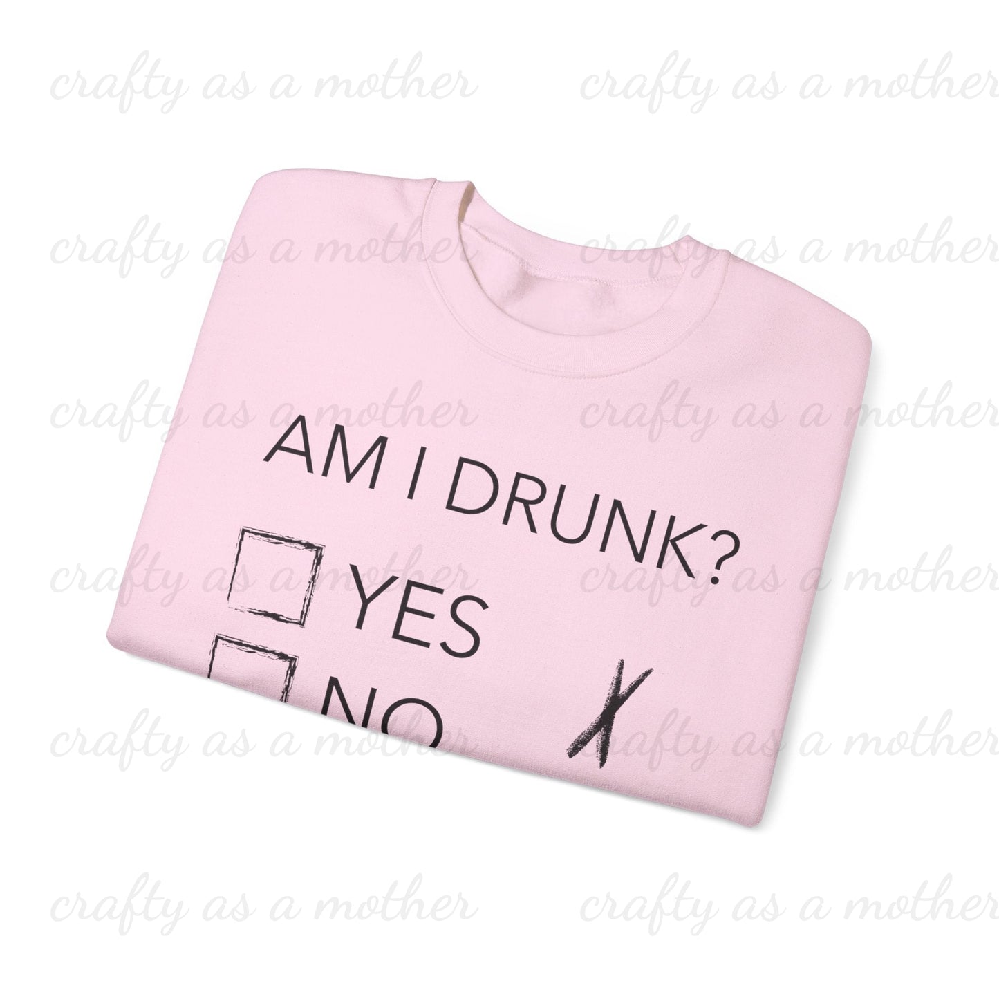 Am I Drunk? Sweatshirt