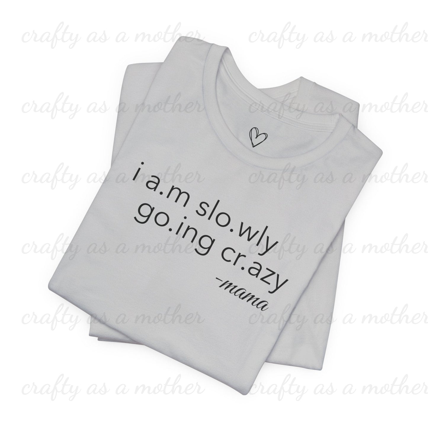 I Am Slowly Going Crazy Tee