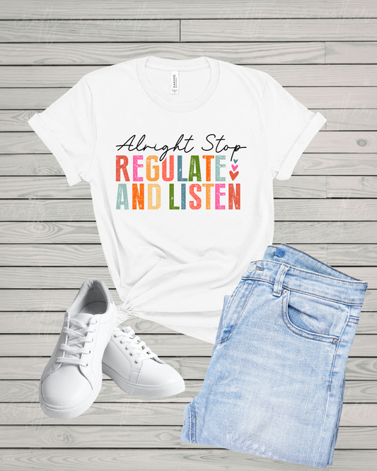 Alright Stop Regulate and Listen Tee
