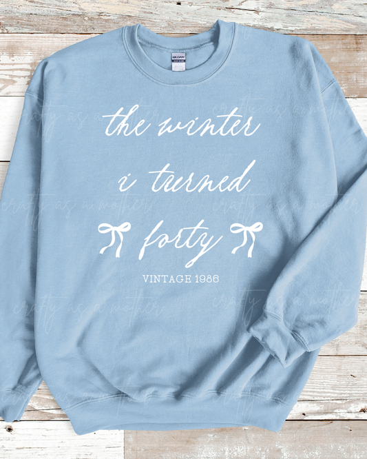 The Winter I turned Forty Sweatshirt