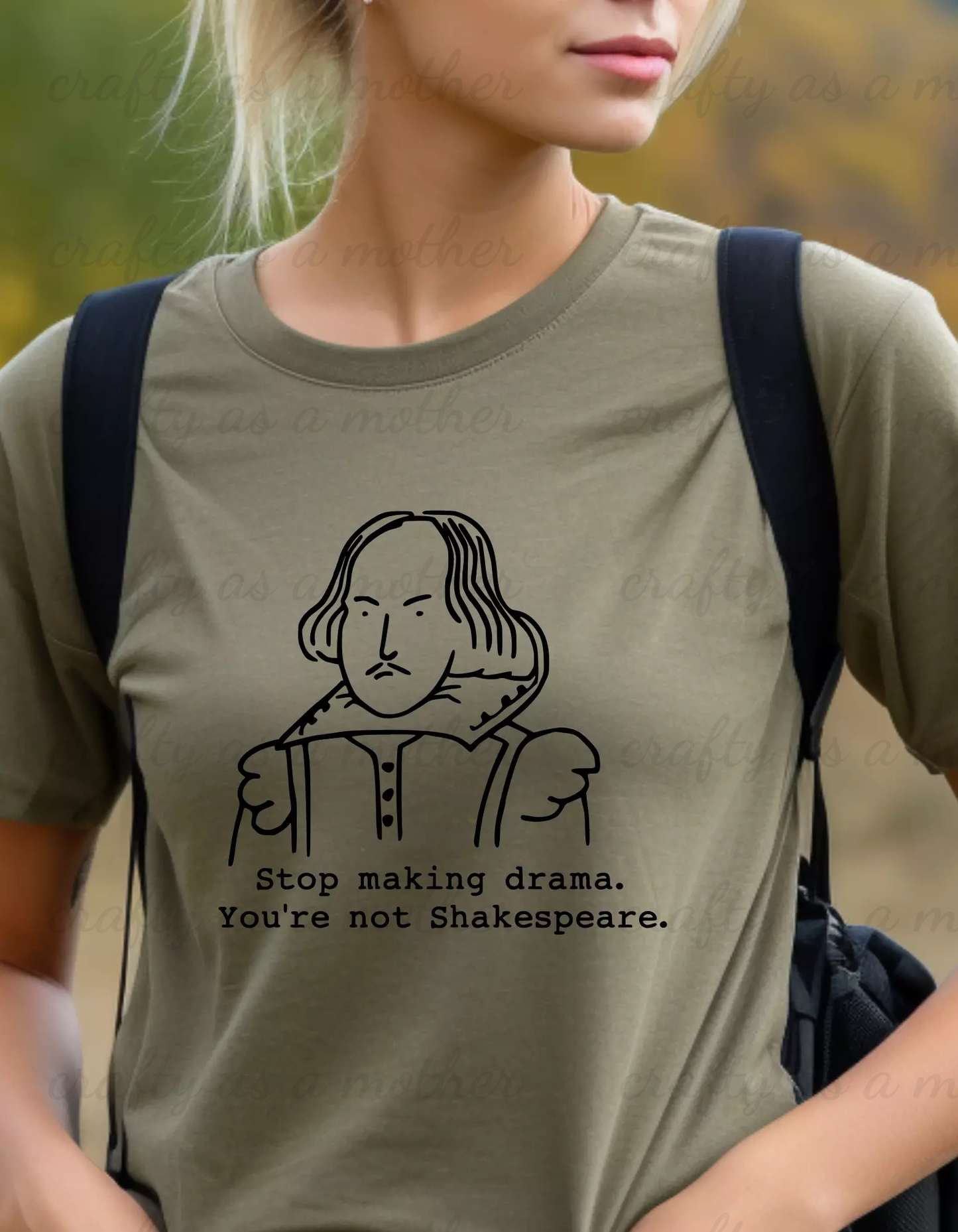 Stop Causing Drama You're Not Shakespeare Tee