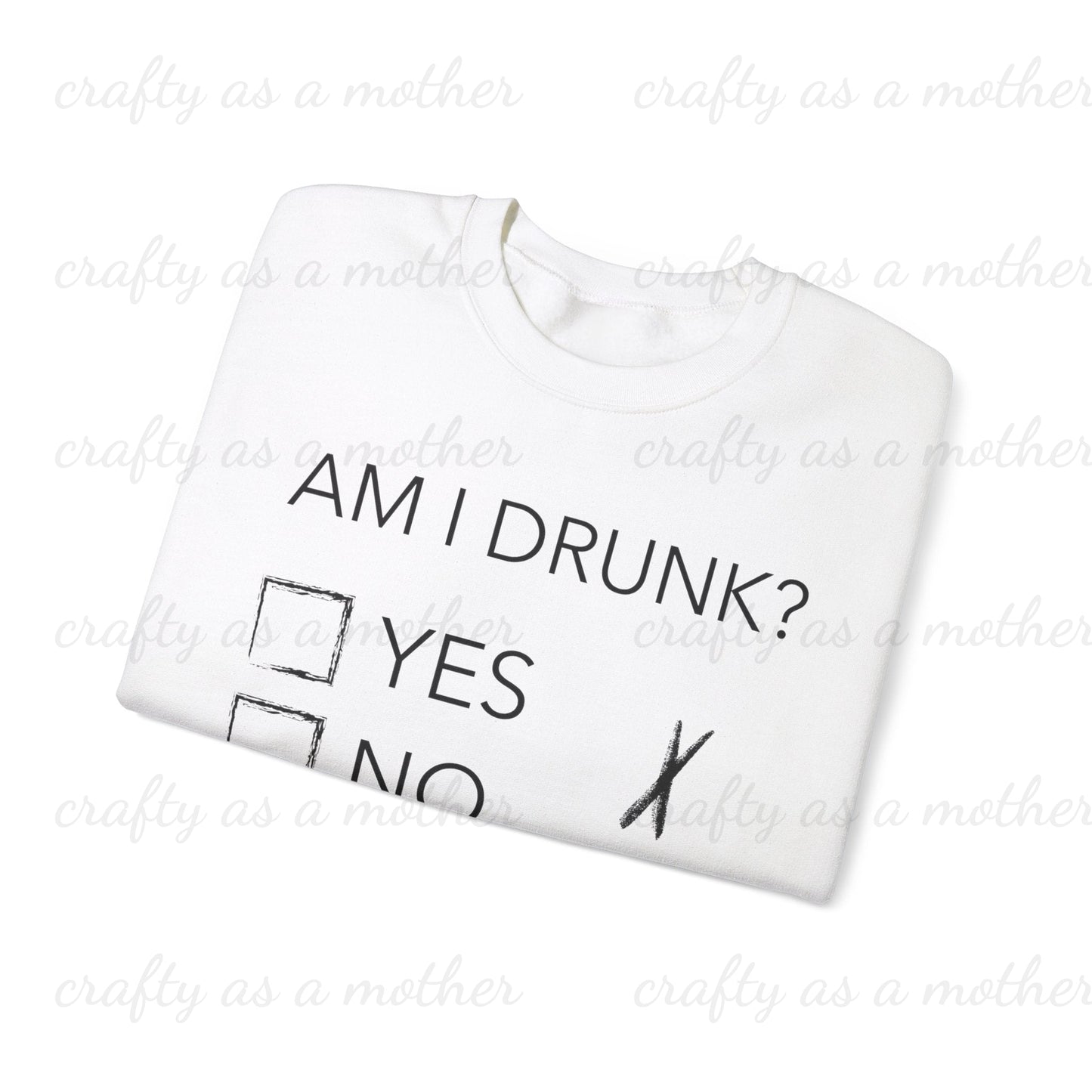 Am I Drunk? Sweatshirt