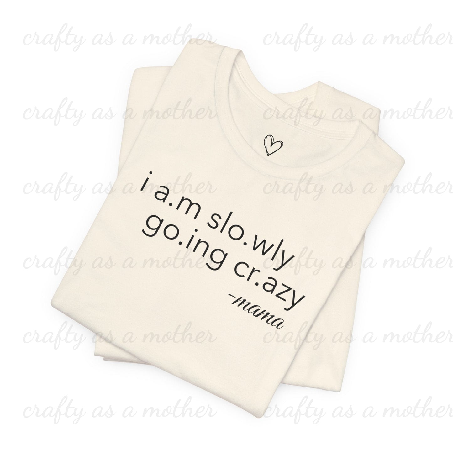 I Am Slowly Going Crazy Tee