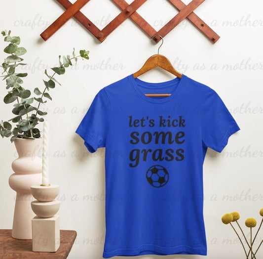 Let's Kick Some Grass Tee