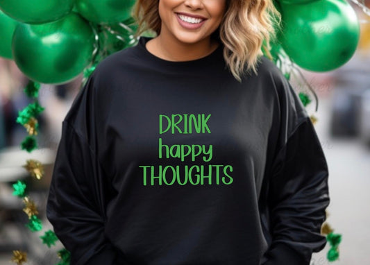 Drink Happy Thoughts Sweatshirt