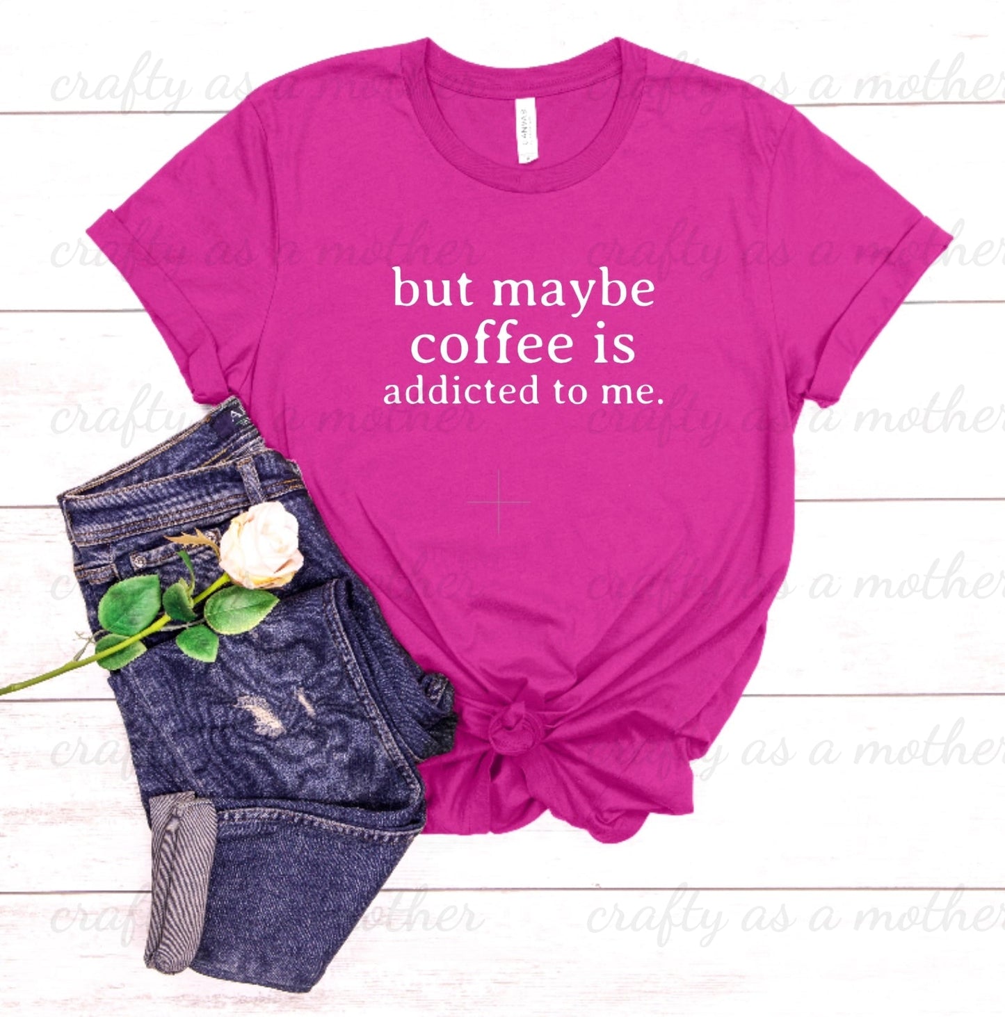 But Maybe Coffee Is Addicted To Me Tee