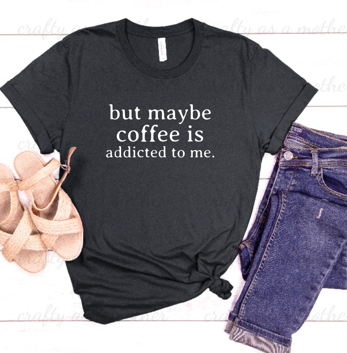 But Maybe Coffee Is Addicted To Me Tee