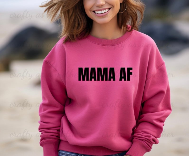 Mama AF Sweatshirt