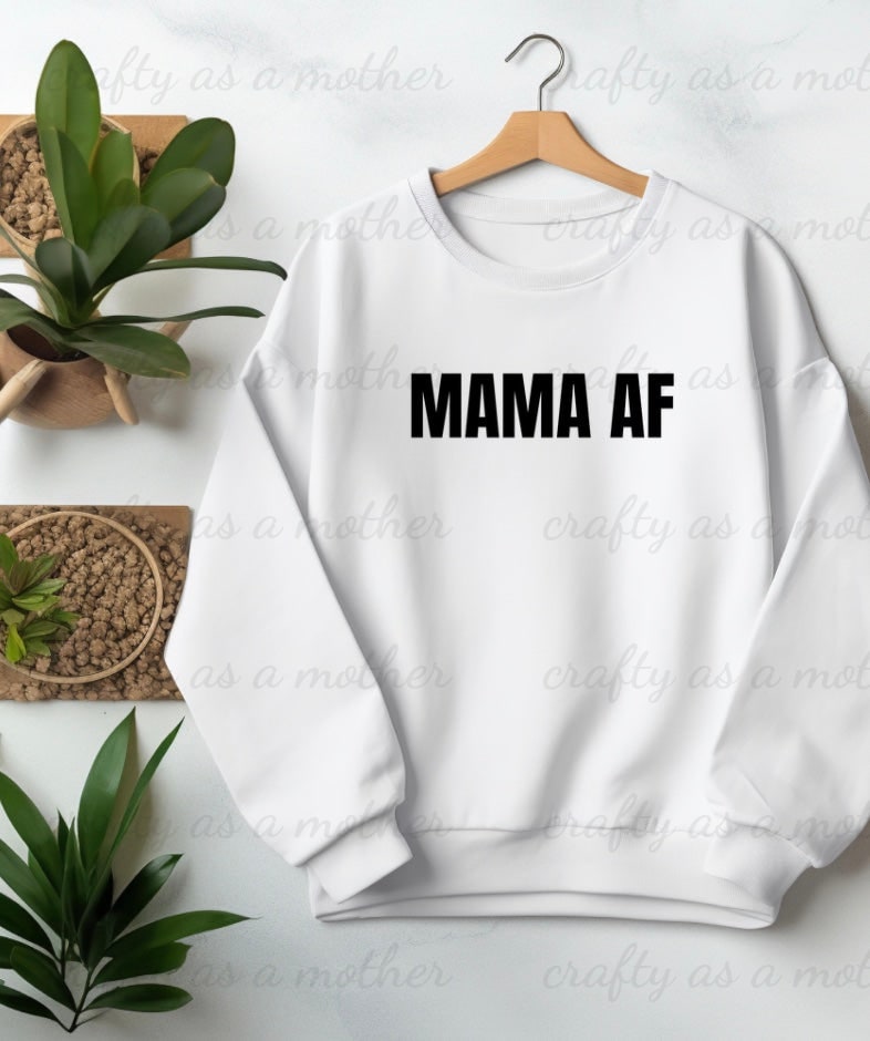 Mama AF Sweatshirt