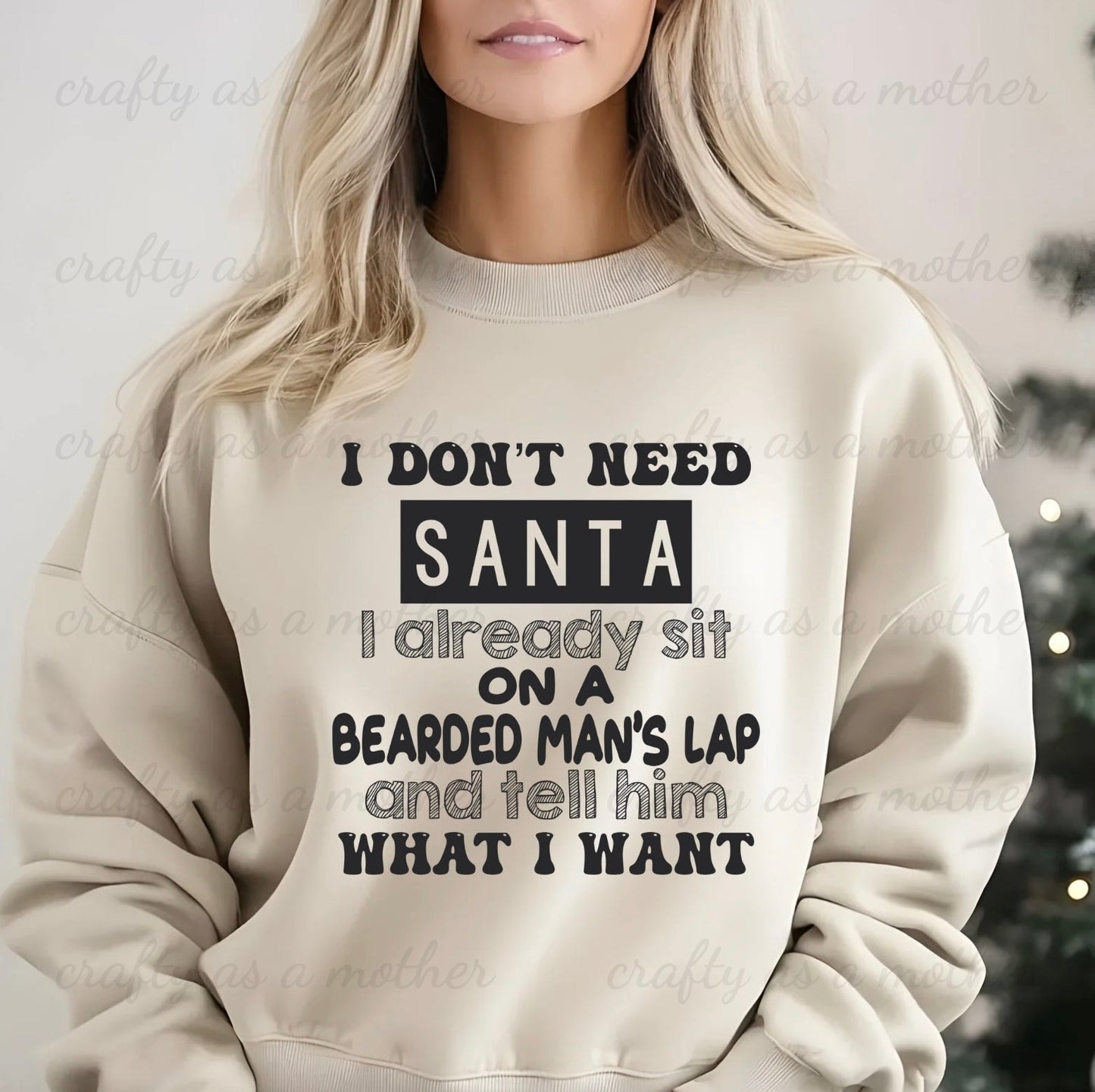 I Don't Need Santa... Sweatshirt