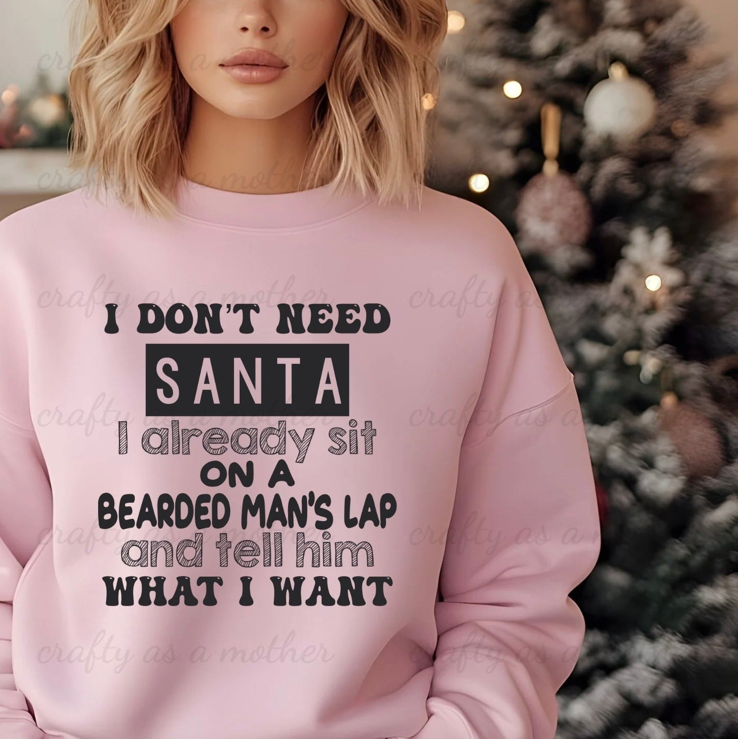 I Don't Need Santa... Sweatshirt