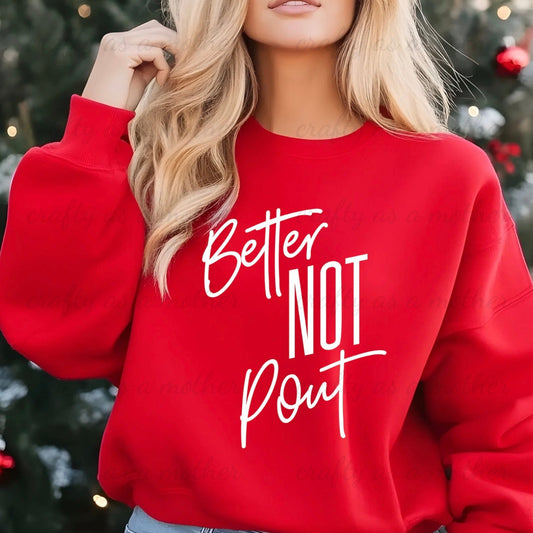 Better Not Pout Sweatshirt