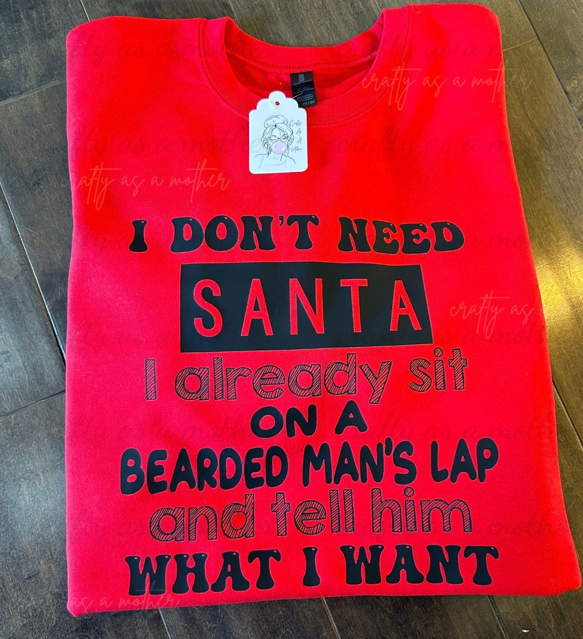 I Don't Need Santa... Sweatshirt