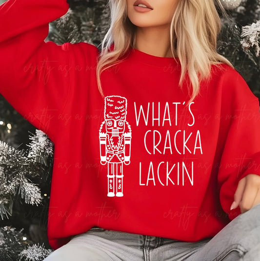 What's Cracka Lackin Sweatshirt