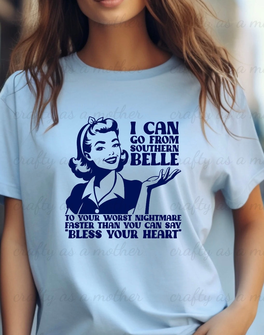 I Can Go From Southern Belle...Tee