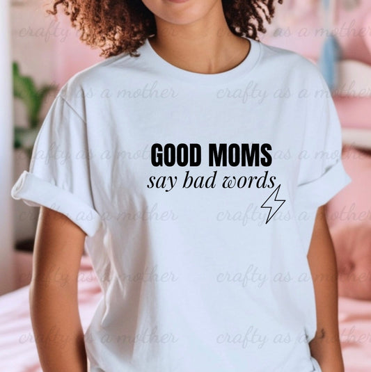 Good Moms Say Bad Words Tee