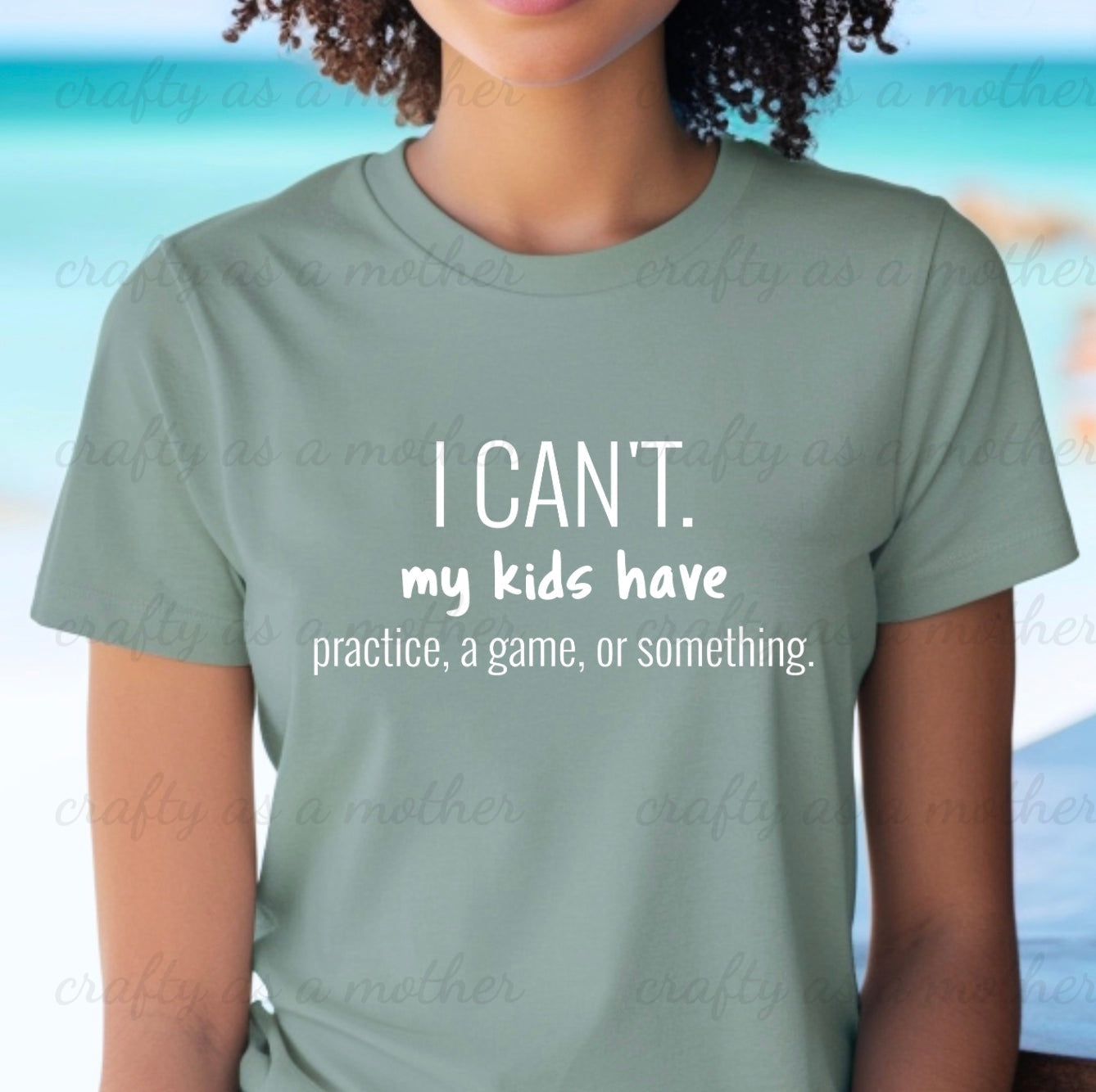 I Can't. My Kids Have...Tee