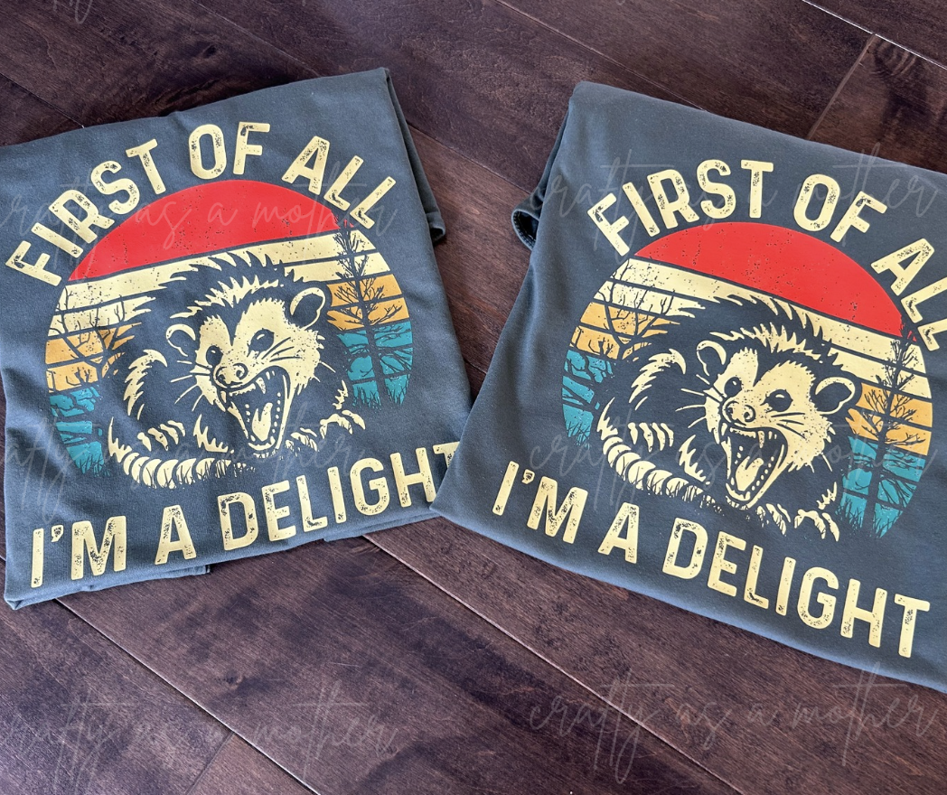 First of All I'm a Delight Tee