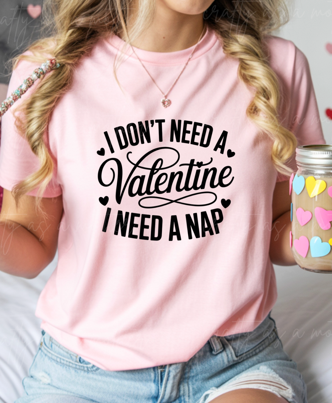 I Don't Need a Valentine I Need A Nap Tee