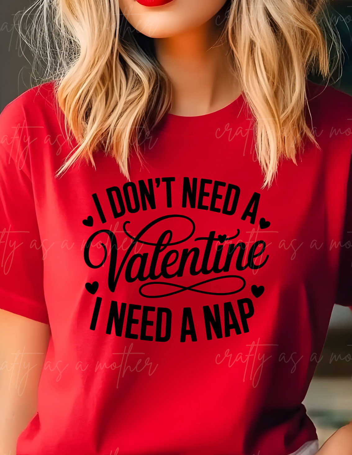 I Don't Need a Valentine I Need A Nap Tee